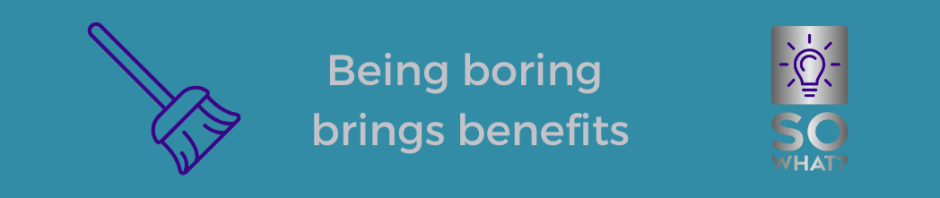 So what marketing blog being boring brings benefits