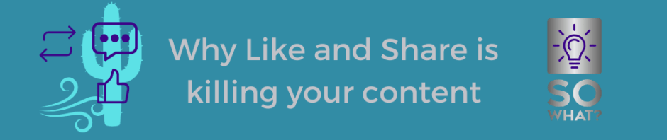 Blog post why like and share is killing your content